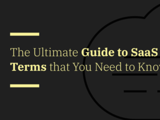 Understanding SaaS: The Ultimate Guide to SaaS Terms that You Need to Know